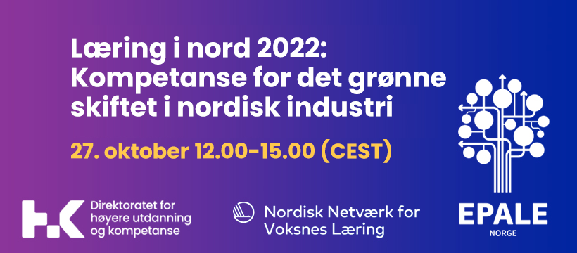 teksten Læring i nord 2022, kompetanse for det grønne skiftet i nordisk industri mot lilla bakgrunn. logoene til NVL, EPALE Norge og Direktoratet for høyere utdanning og kompetanse. 