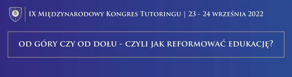 IX Międzynarodowy Kongres Tutoringu IX Międzynarodowy Kongres Tutoringu.