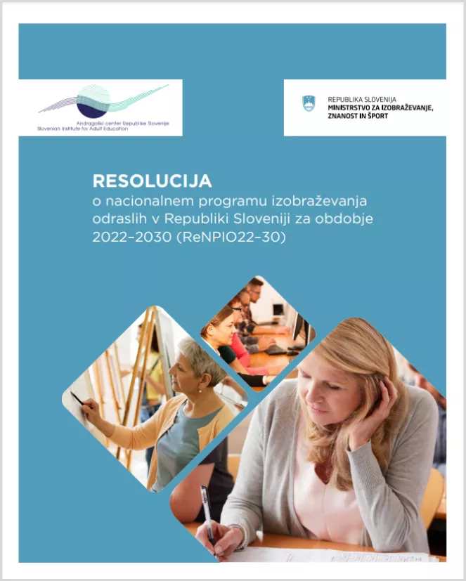 Resolucija o Nacionalnem programu izobraževanja odraslih v Republiki Sloveniji za obdobje 2022–2030 Naslovnica ReNPIO 2022-2030.
