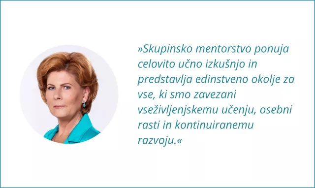 Nenadomestljiva moč skupinskega mentorstva Citat Tatjane Kolenc o dobrobitih skupinskega mentorstva.
