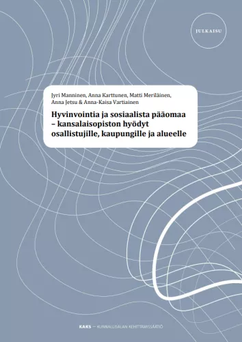 Hyvinvointia ja sosiaalista pääomaa – kansalaisopiston hyödyt osallistujille, kaupungille ja alueelle Hyvinvointia ja sosiaalista pääomaa – kansalaisopiston hyödyt osallistujille, kaupungille ja alue...