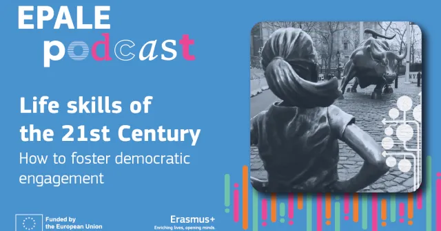 EPALE Podcast - Life skills of the 21st Century. How to foster democratic engagement.