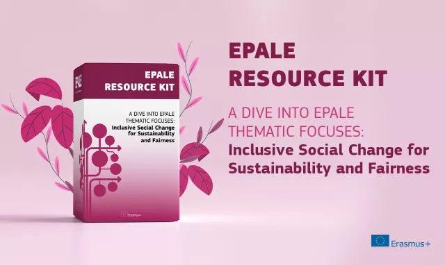 EPALE Resource Kit - A dive into EPALE thematic focuses: Inclusive Social Change for Sustainabili...