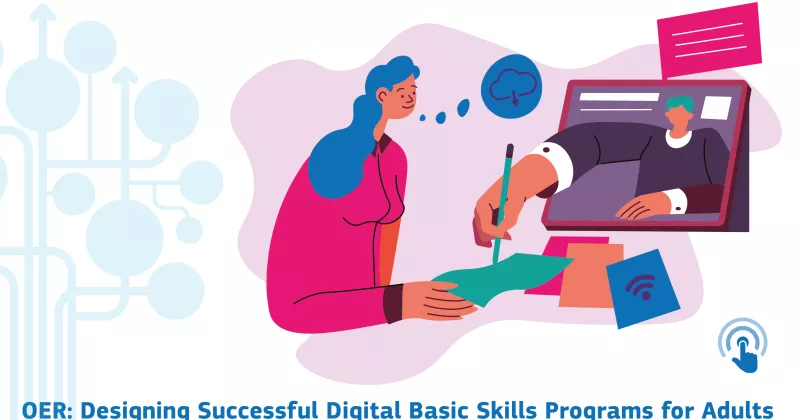 OER: Designing Successful Digital Basic Skills Programs for Adults .