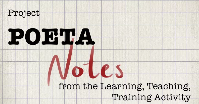 Project POETA: Notes from the Learning, Teaching, Training Activity.