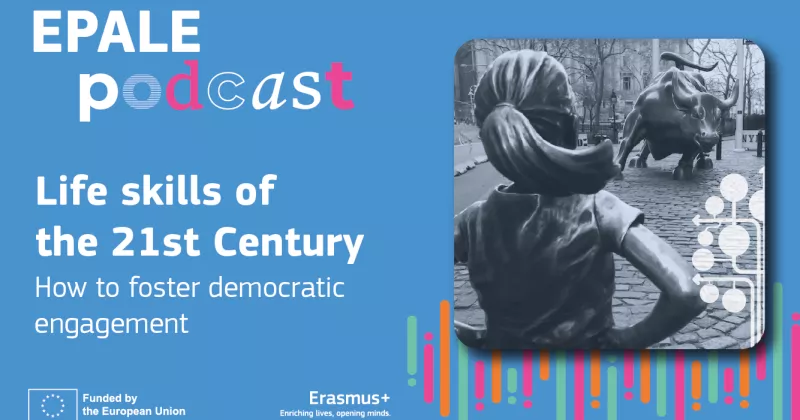 EPALE Podcast - Life skills of the 21st Century. How to foster democratic engagement.