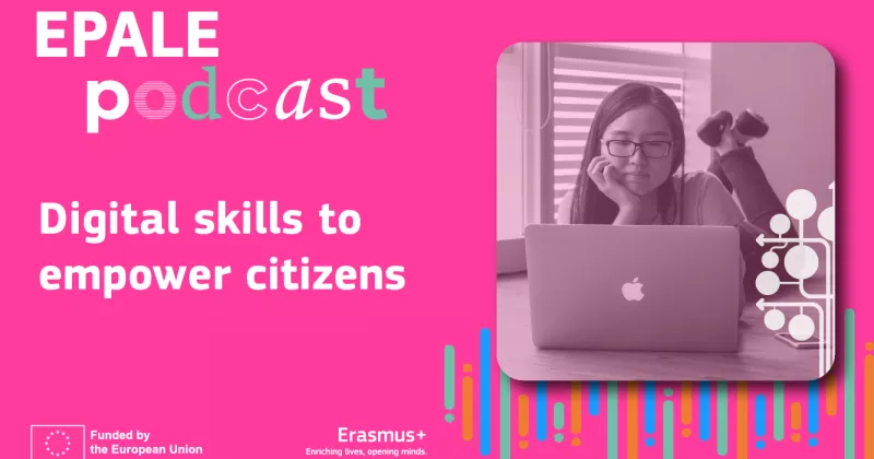 EPALE Podcast - Digital Skills to empower citizens.