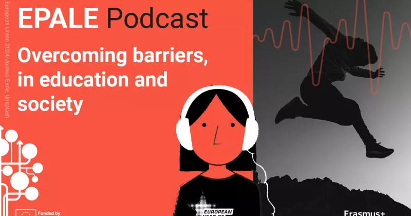 EPALE Podcast - Overcoming barriers, in education and society.