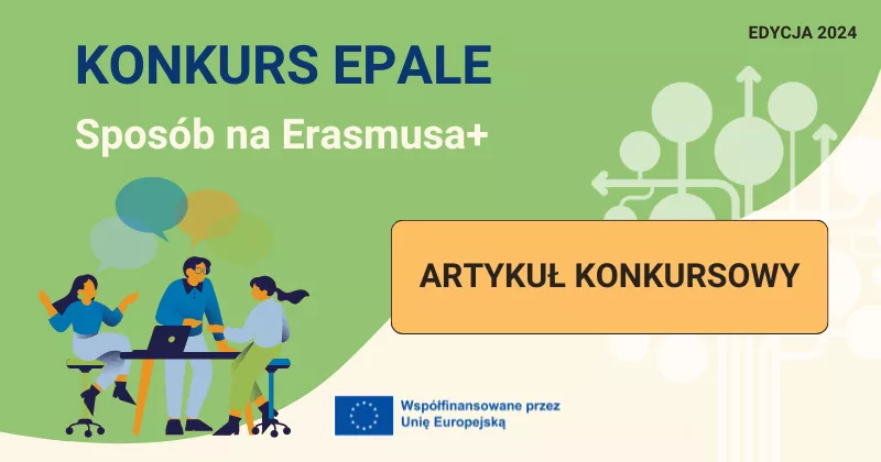 Baner z napisem: Konkurs EPALE> Sposób na Erasmusa+. Artkuł konkursowy.